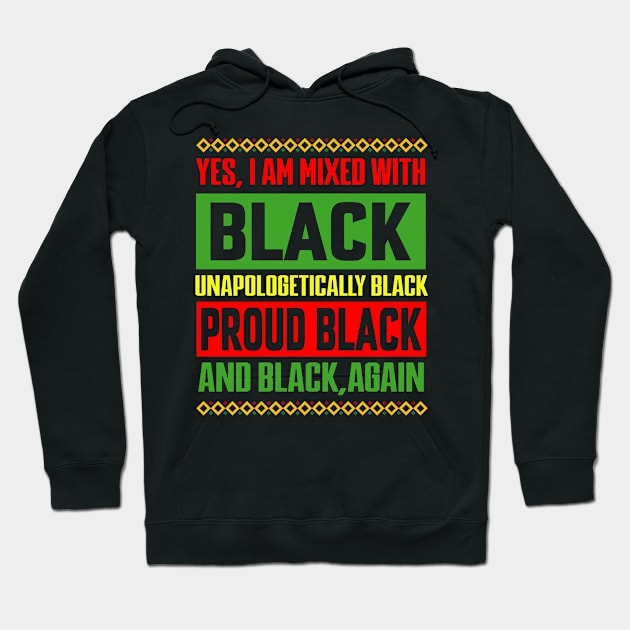 Yes I Am Mixed with Black Proud Black History Month Hoodie by Violette Graphica